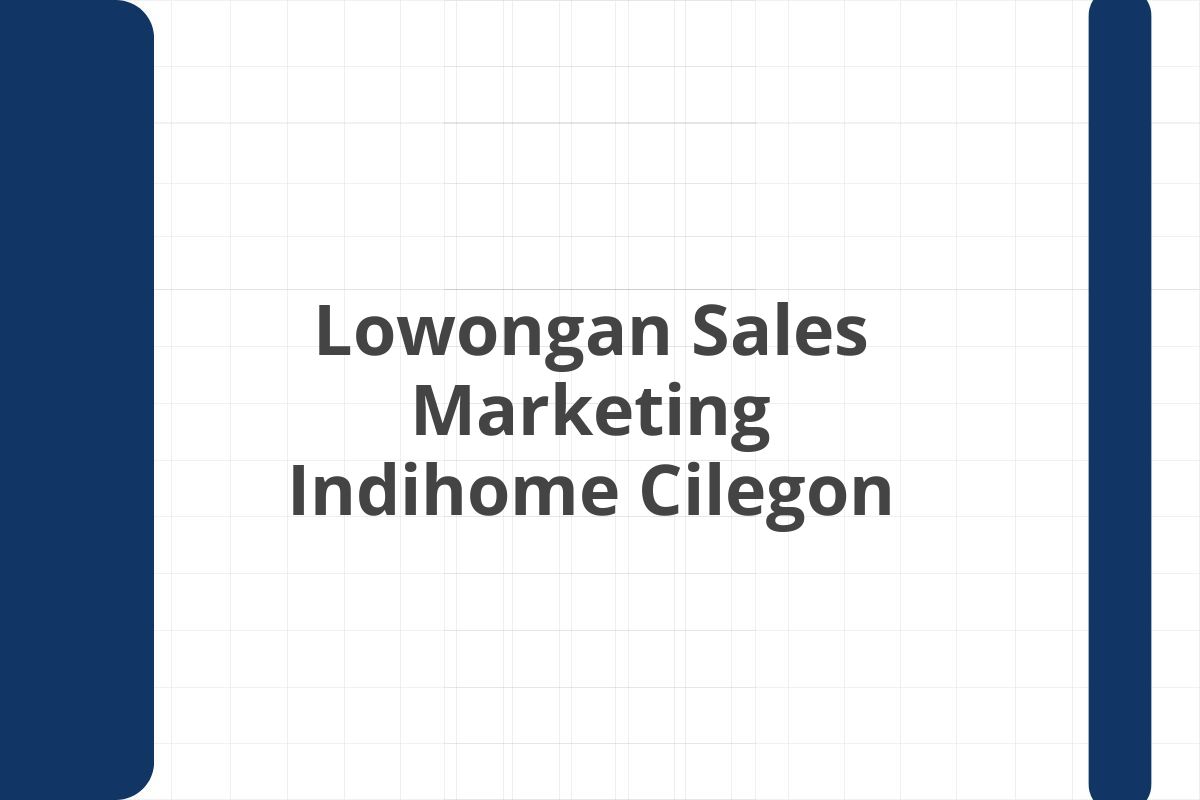 Lowongan Sales Marketing Indihome Cilegon