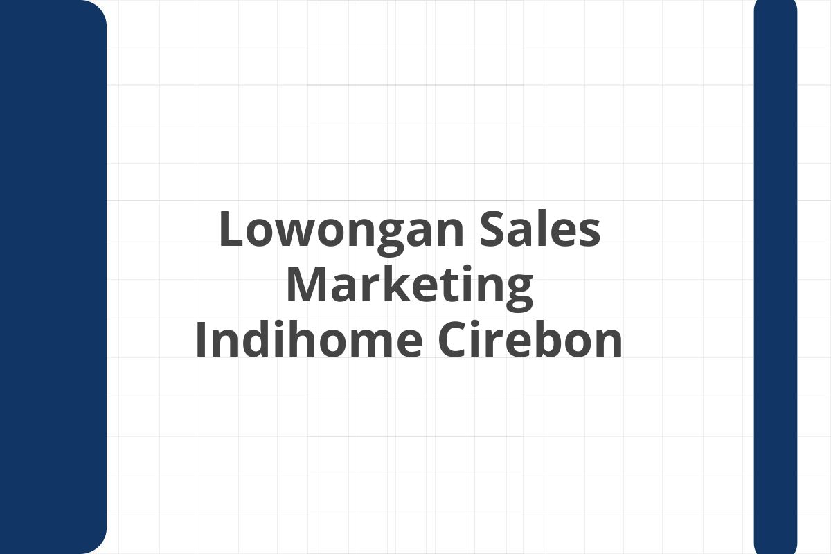 Lowongan Sales Marketing Indihome Cirebon