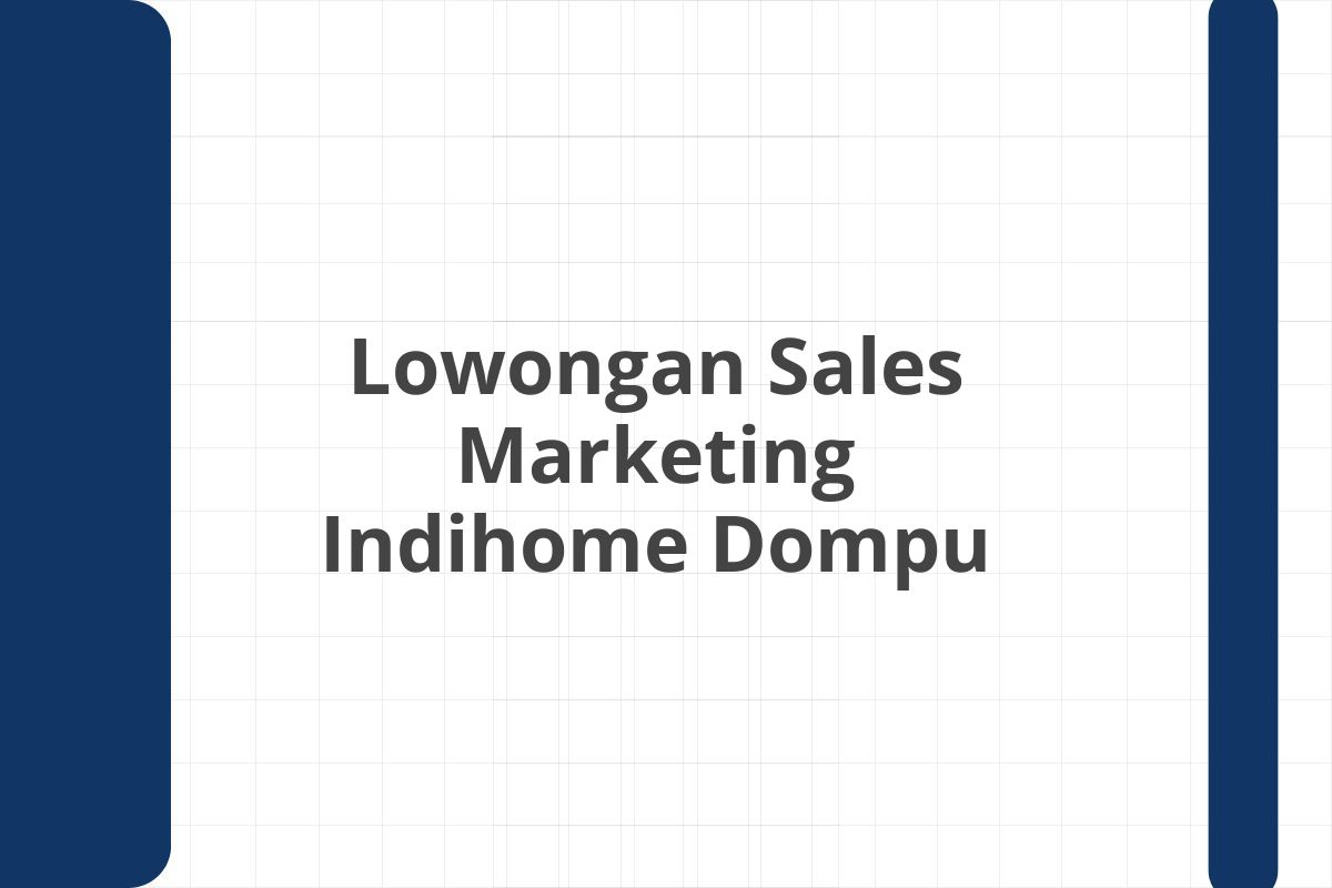 Lowongan Sales Marketing Indihome Dompu