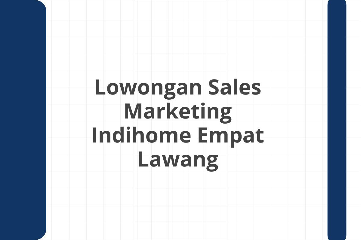 Lowongan Sales Marketing Indihome Empat Lawang