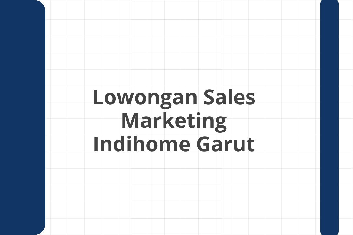 Lowongan Sales Marketing Indihome Garut