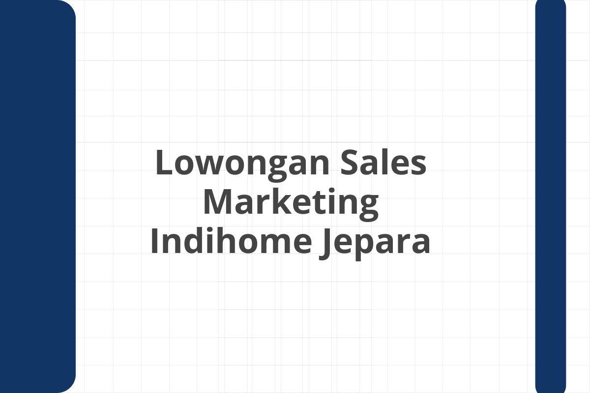 Lowongan Sales Marketing Indihome Jepara