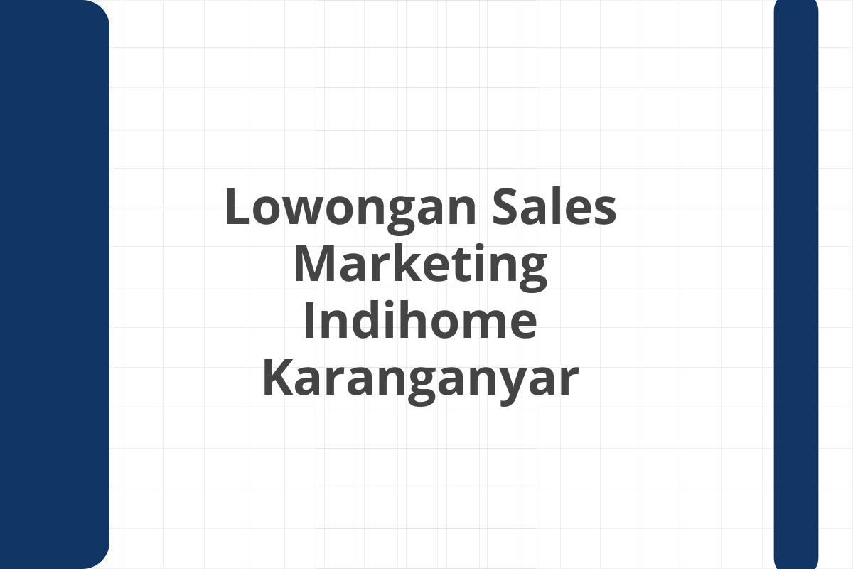 Lowongan Sales Marketing Indihome Karanganyar