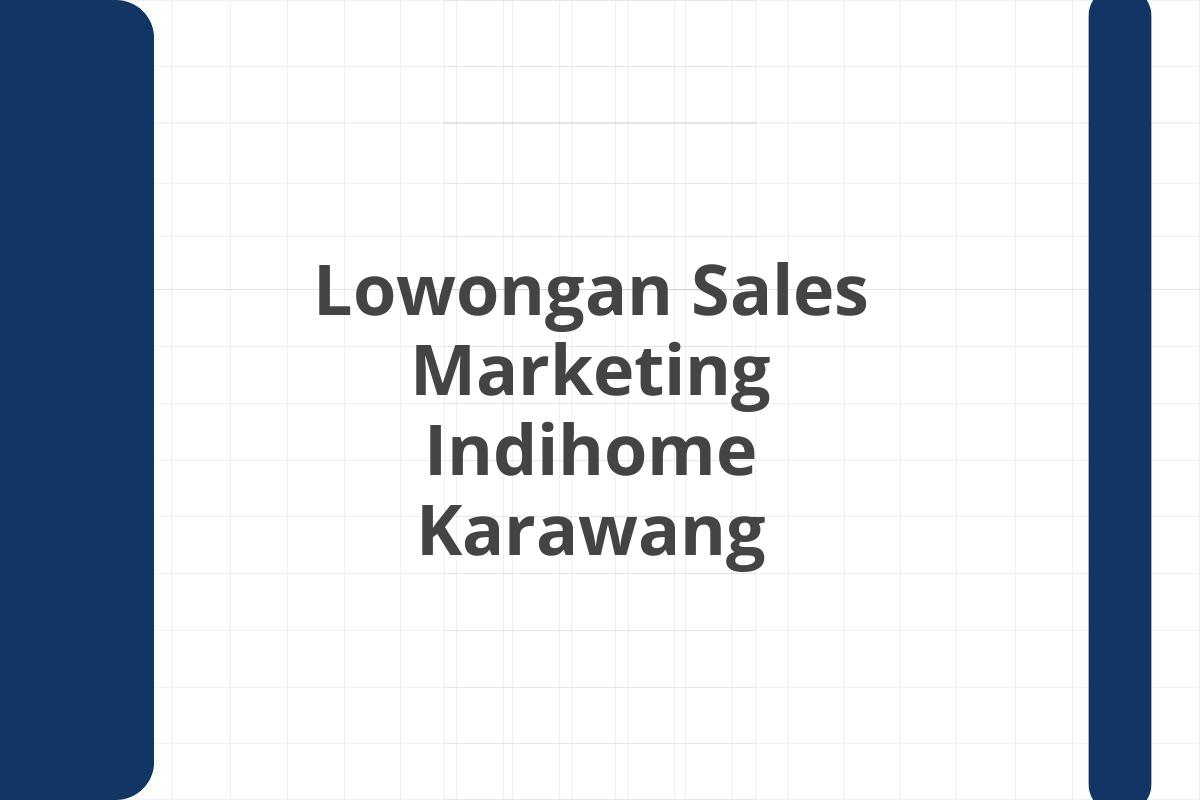 Lowongan Sales Marketing Indihome Karawang