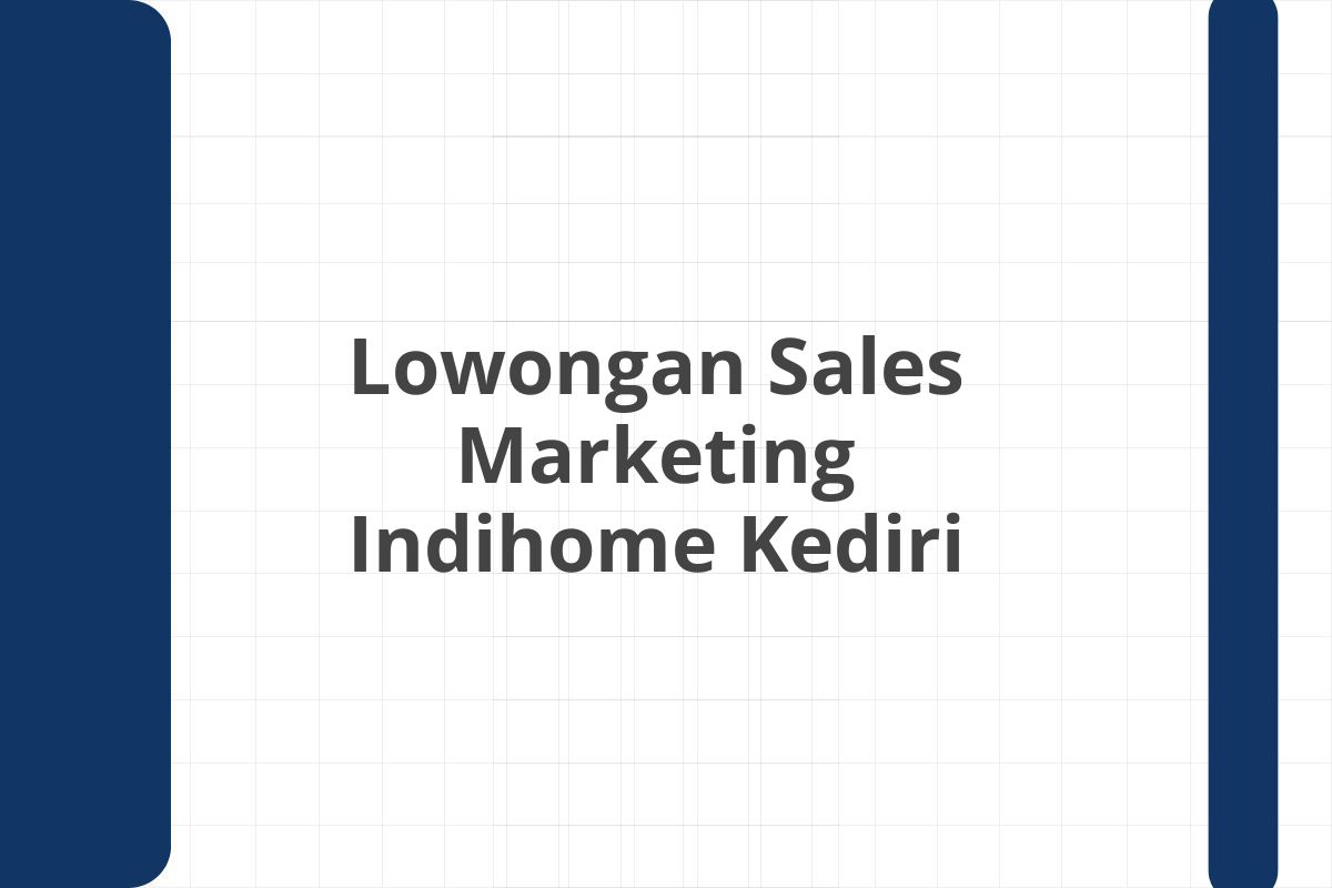 Lowongan Sales Marketing Indihome Kediri