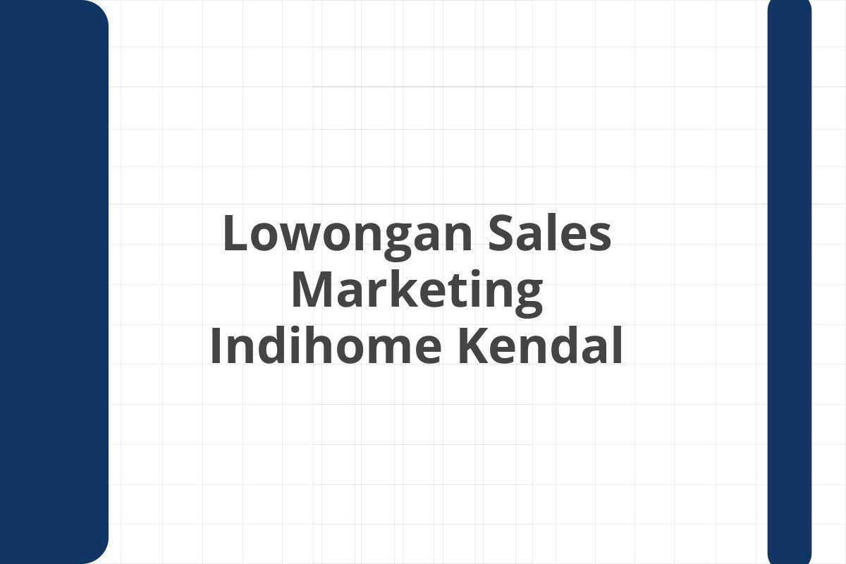 Lowongan Sales Marketing Indihome Kendal