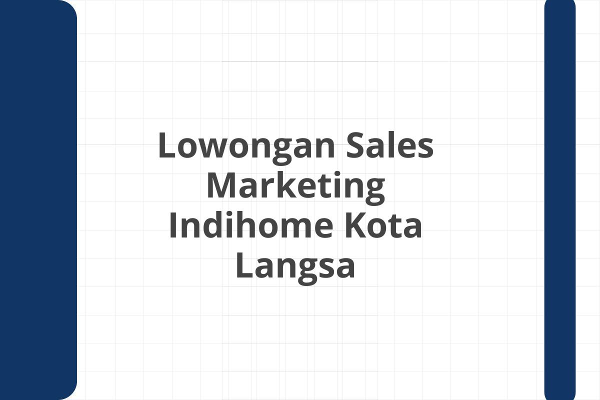 Lowongan Sales Marketing Indihome Kota Langsa