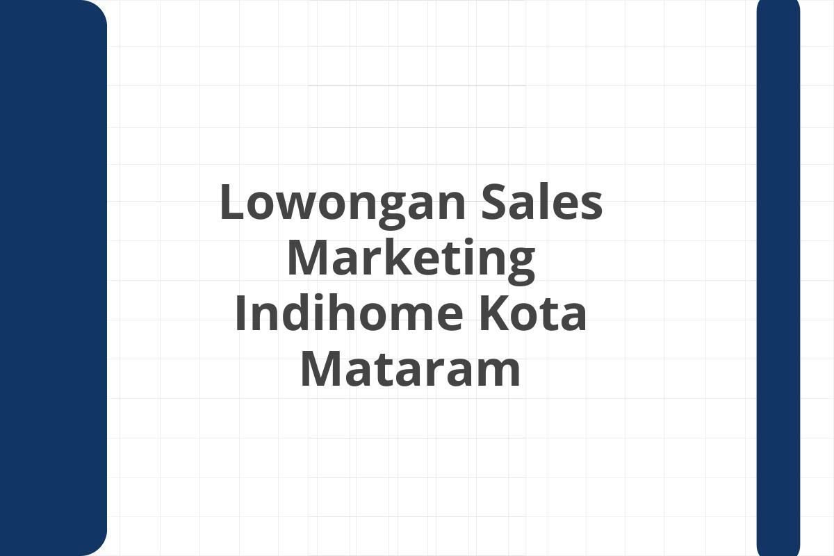 Lowongan Sales Marketing Indihome Kota Mataram