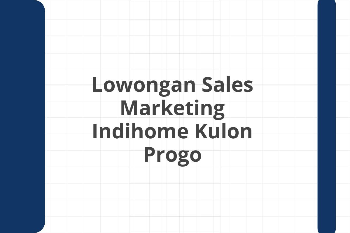 Lowongan Sales Marketing Indihome Kulon Progo