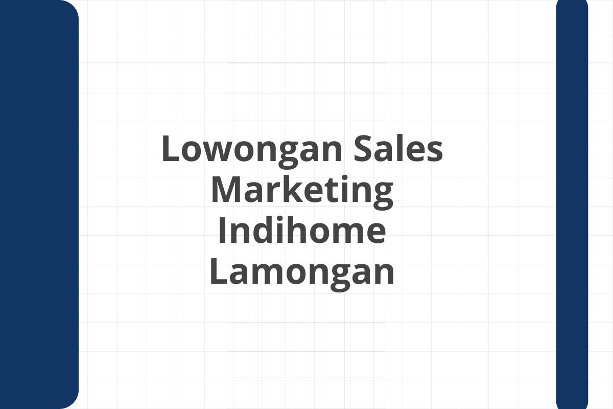 Lowongan Sales Marketing Indihome Lamongan