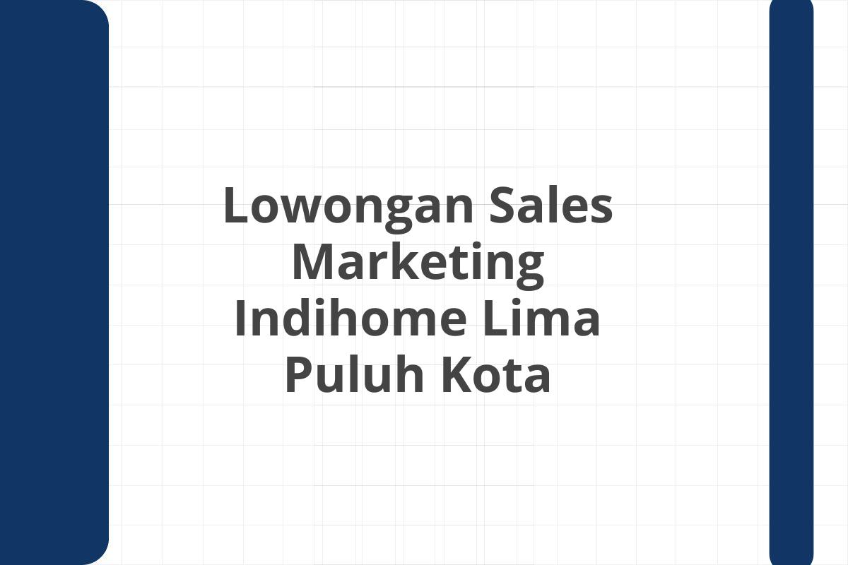 Lowongan Sales Marketing Indihome Lima Puluh Kota