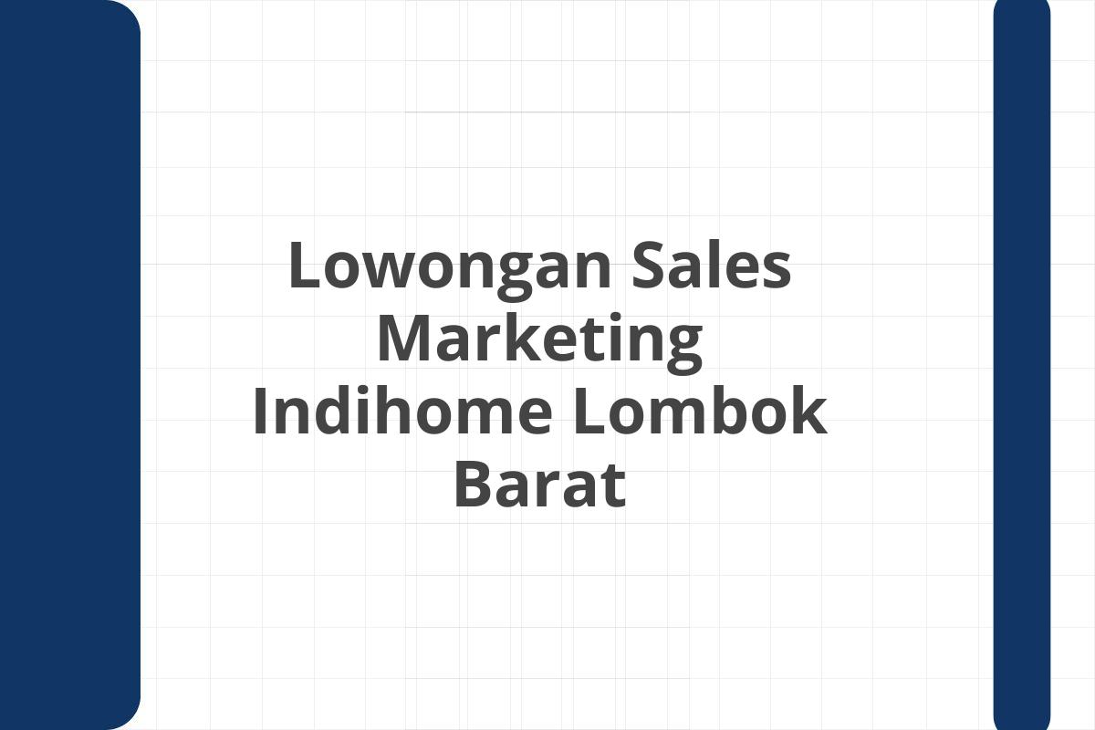 Lowongan Sales Marketing Indihome Lombok Barat