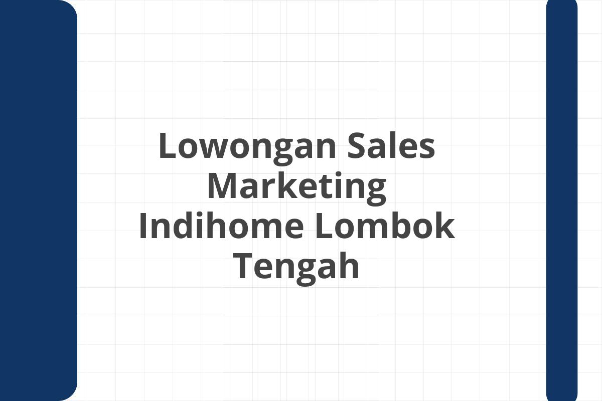 Lowongan Sales Marketing Indihome Lombok Tengah