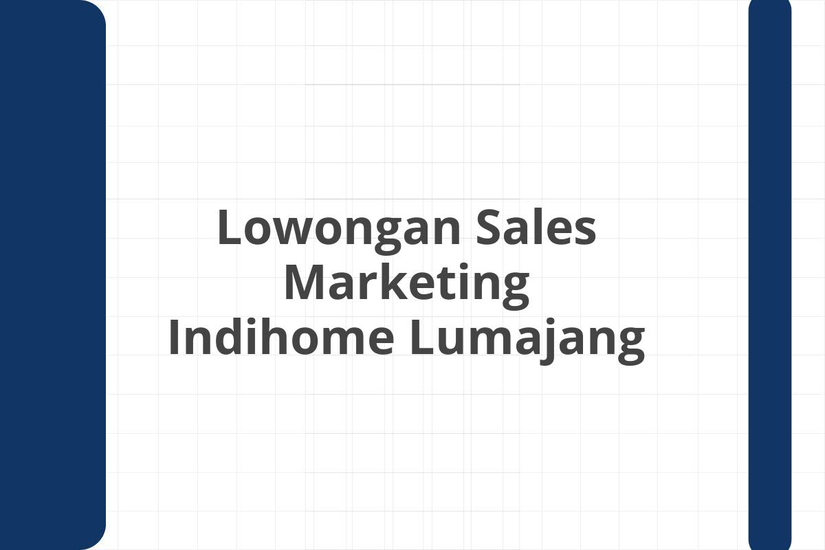 Lowongan Sales Marketing Indihome Lumajang