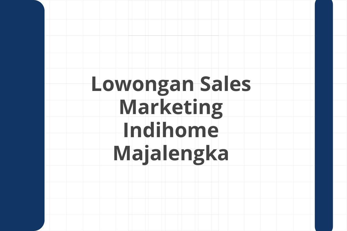 Lowongan Sales Marketing Indihome Majalengka