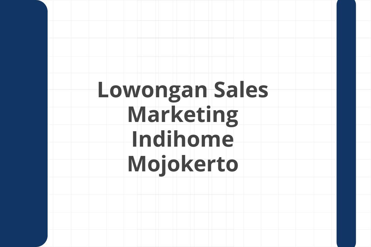 Lowongan Sales Marketing Indihome Mojokerto