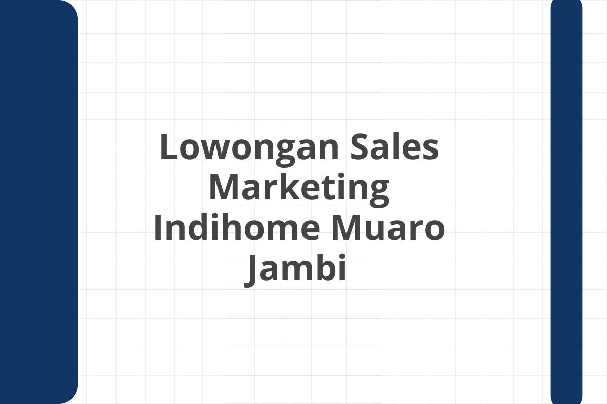 Lowongan Sales Marketing Indihome Muaro Jambi