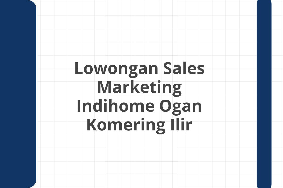 Lowongan Sales Marketing Indihome Ogan Komering Ilir