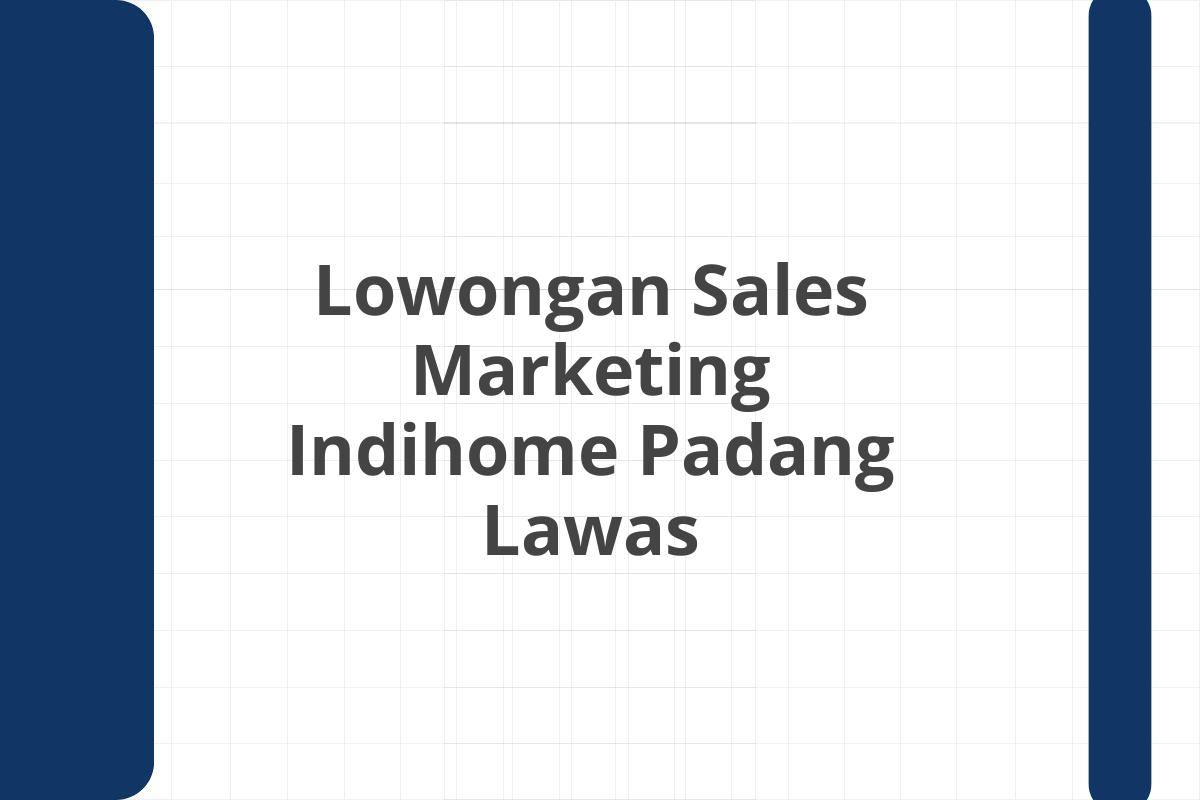 Lowongan Sales Marketing Indihome Padang Lawas