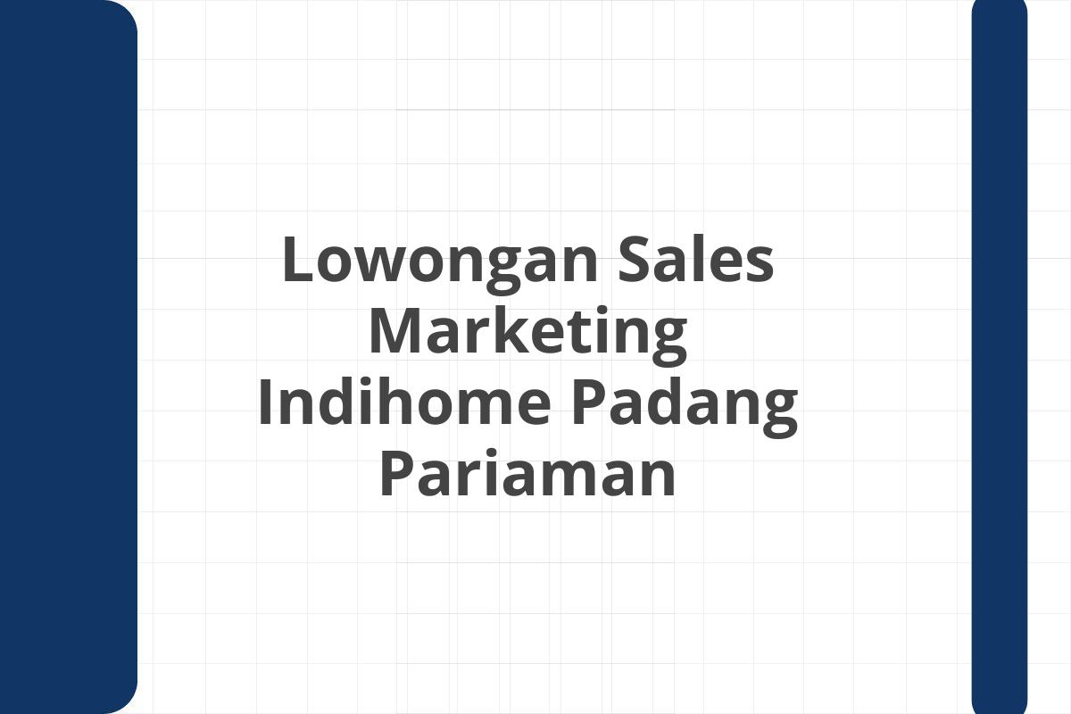 Lowongan Sales Marketing Indihome Padang Pariaman