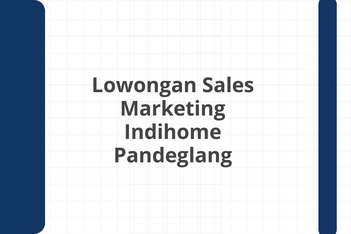 Lowongan Sales Marketing Indihome Pandeglang