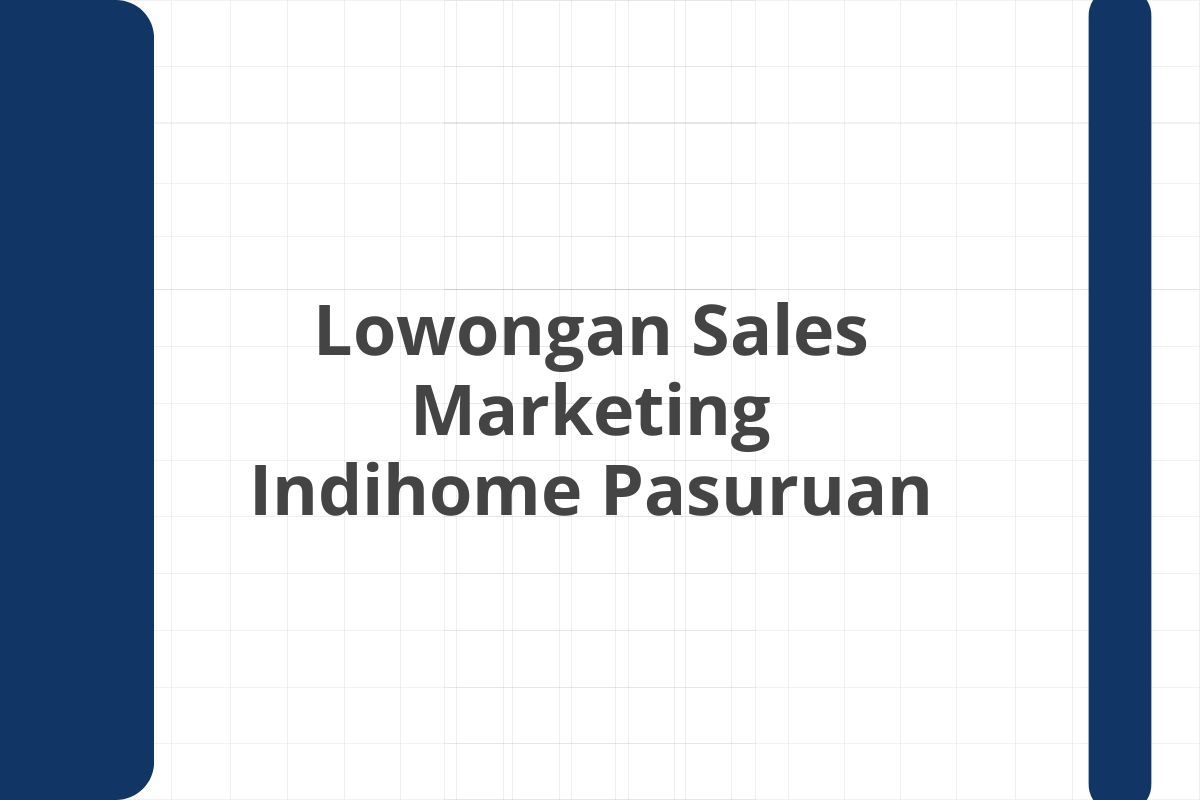 Lowongan Sales Marketing Indihome Pasuruan