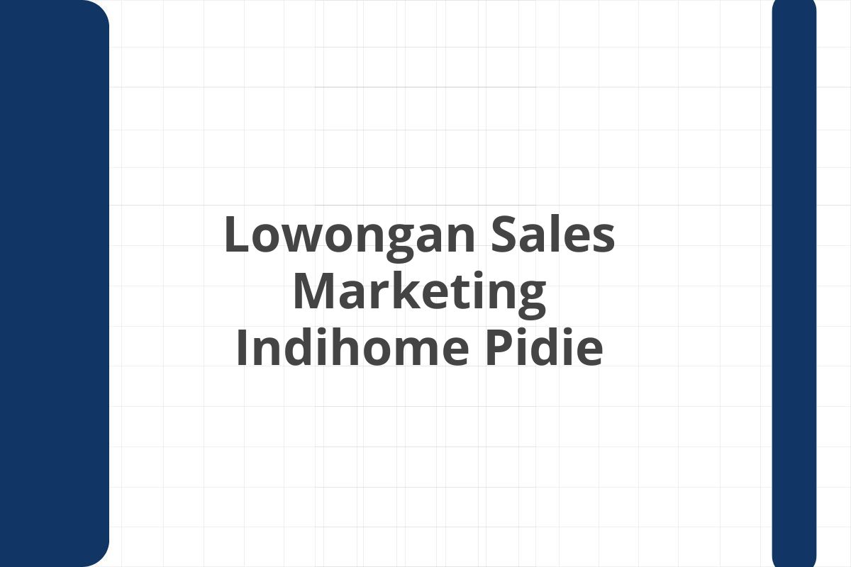 Lowongan Sales Marketing Indihome Pidie