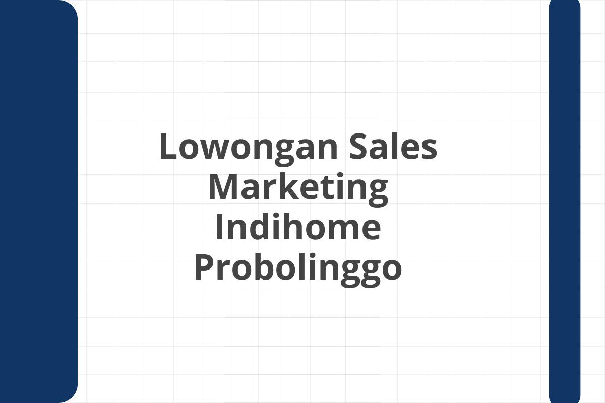 Lowongan Sales Marketing Indihome Probolinggo