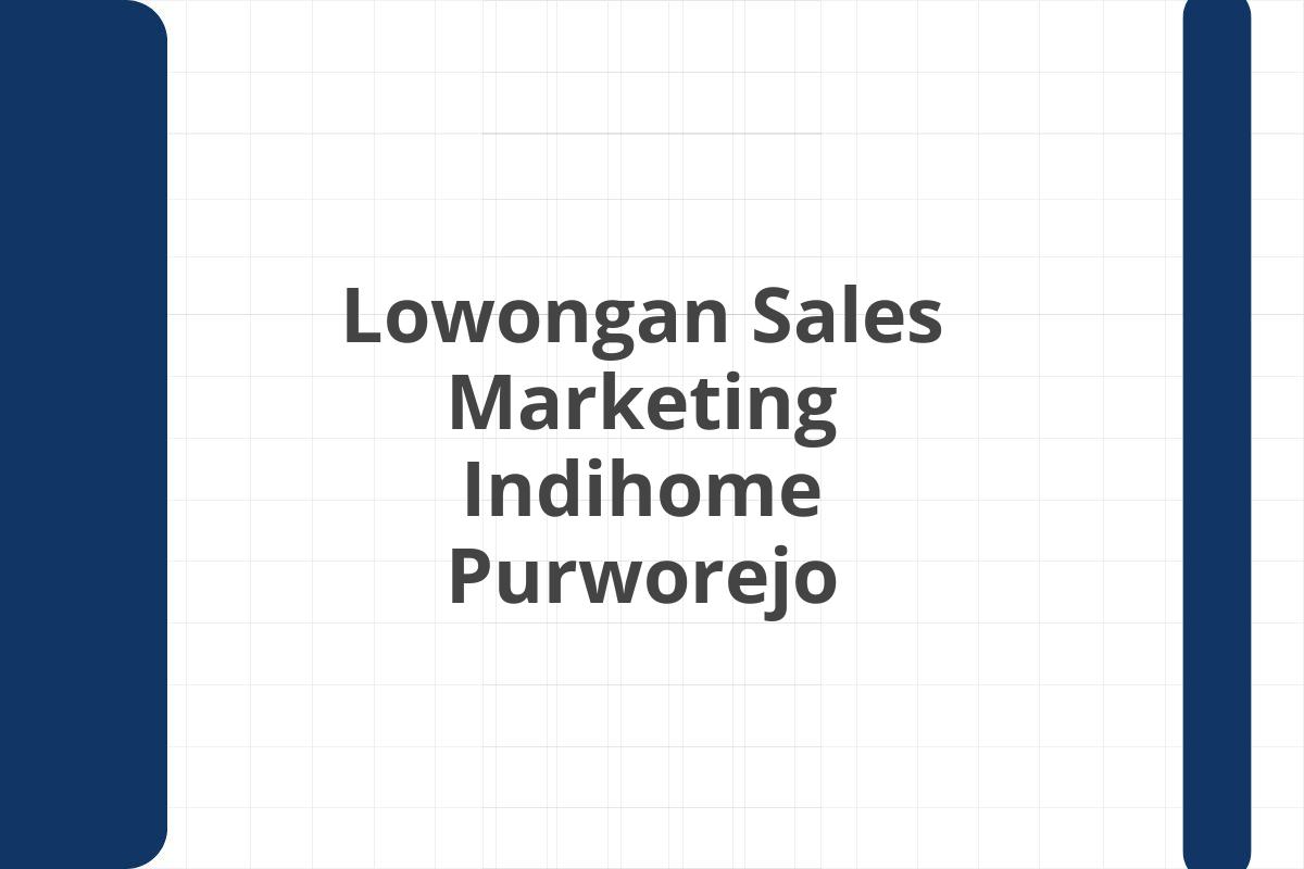 Lowongan Sales Marketing Indihome Purworejo