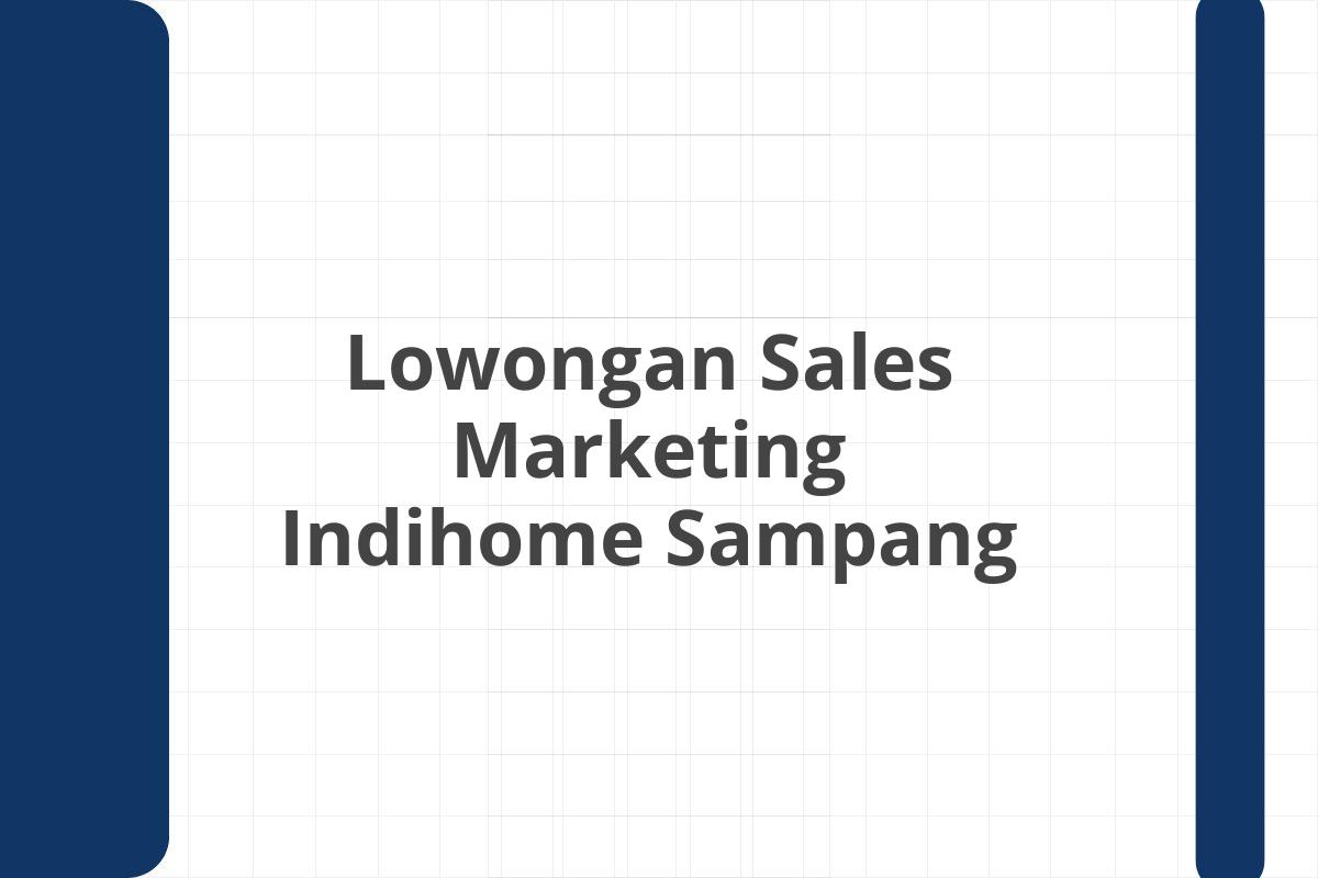 Lowongan Sales Marketing Indihome Sampang