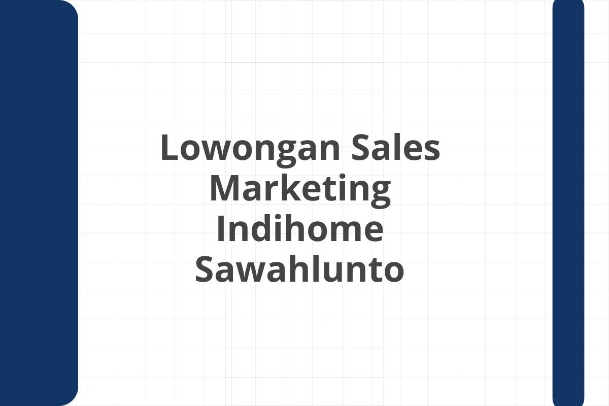 Lowongan Sales Marketing Indihome Sawahlunto