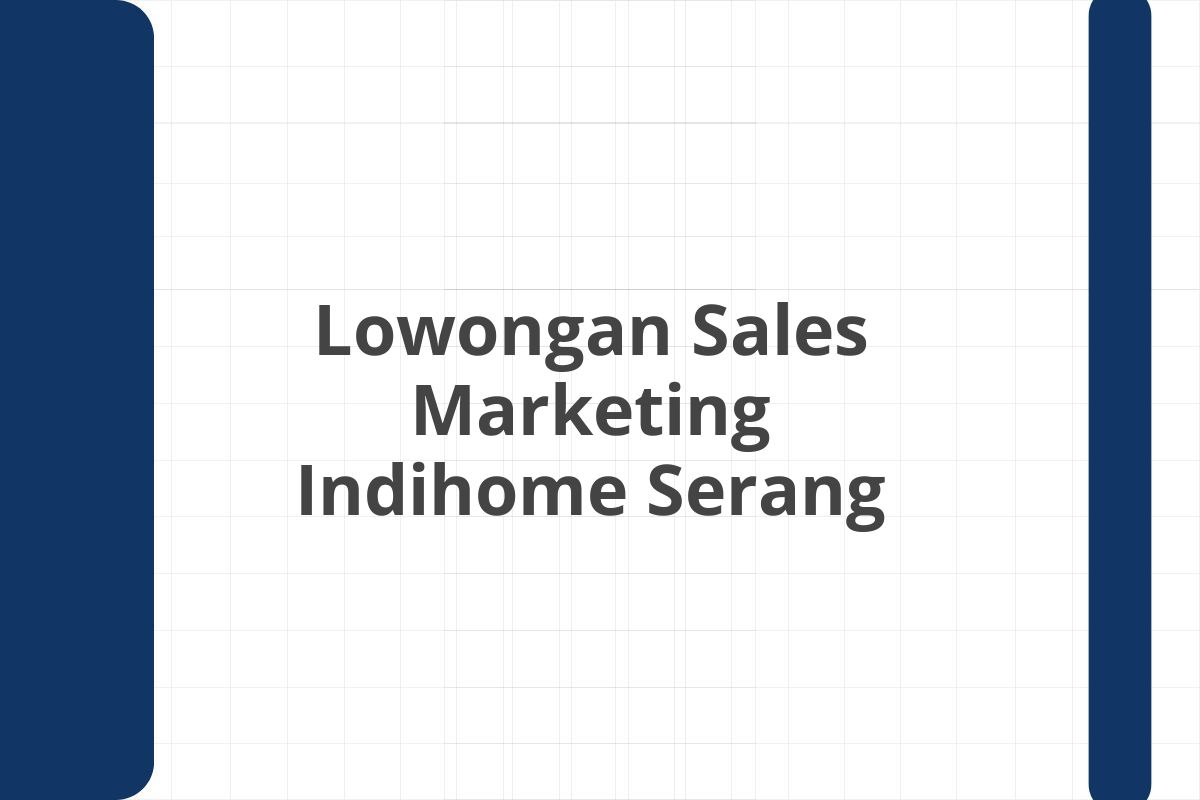 Lowongan Sales Marketing Indihome Serang