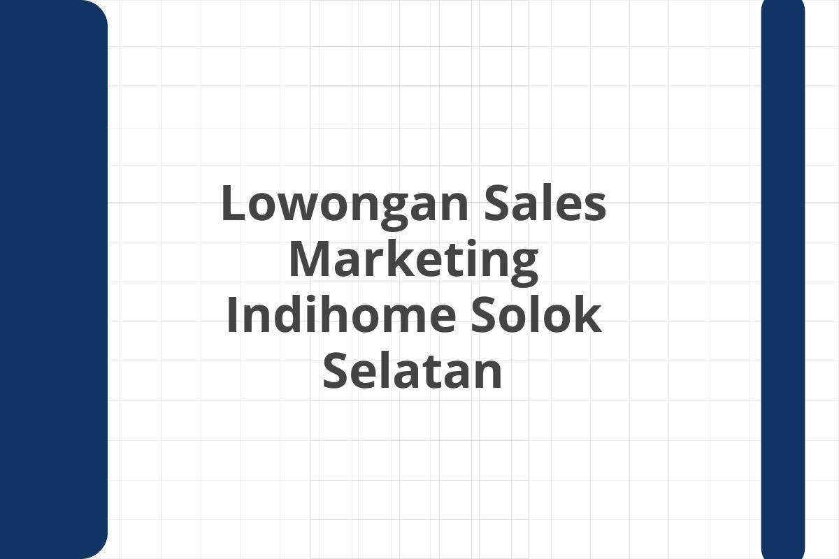 Lowongan Sales Marketing Indihome Solok Selatan