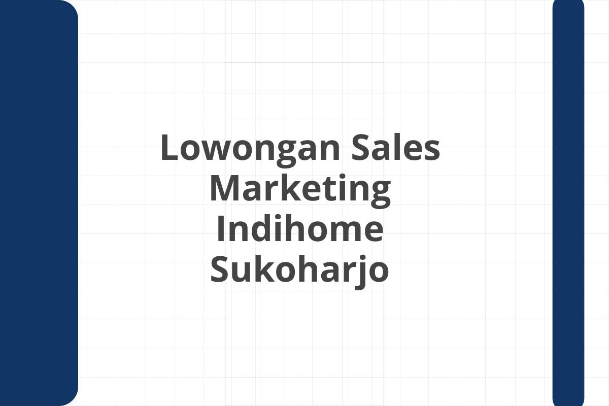 Lowongan Sales Marketing Indihome Sukoharjo