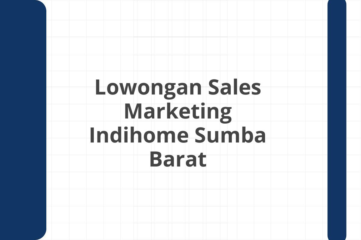 Lowongan Sales Marketing Indihome Sumba Barat