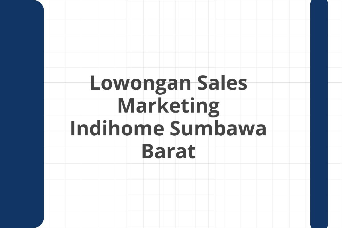 Lowongan Sales Marketing Indihome Sumbawa Barat