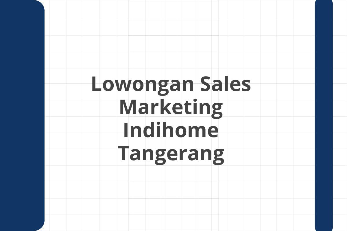 Lowongan Sales Marketing Indihome Tangerang