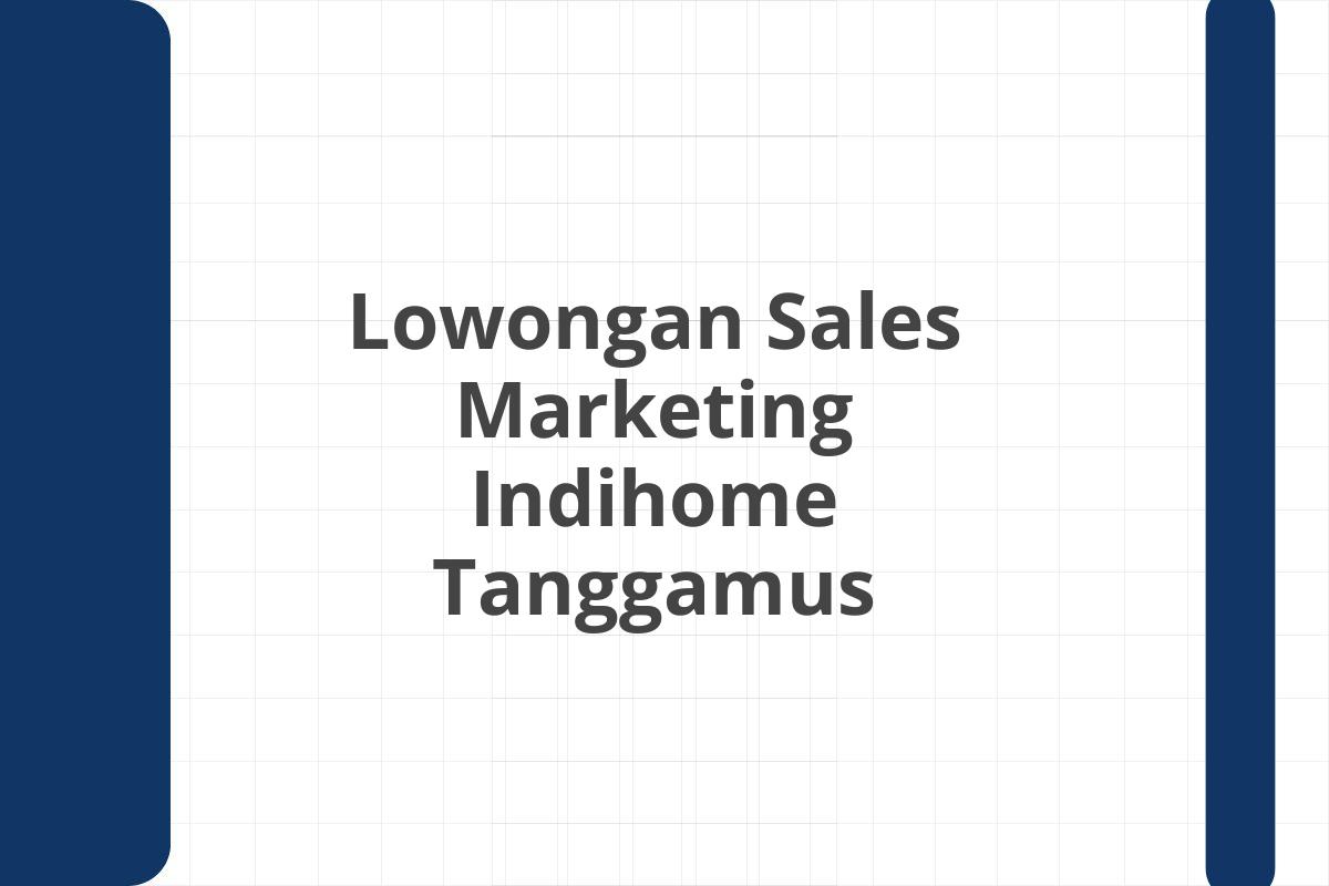 Lowongan Sales Marketing Indihome Tanggamus