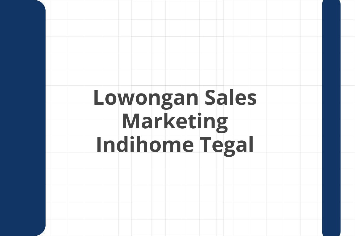 Lowongan Sales Marketing Indihome Tegal