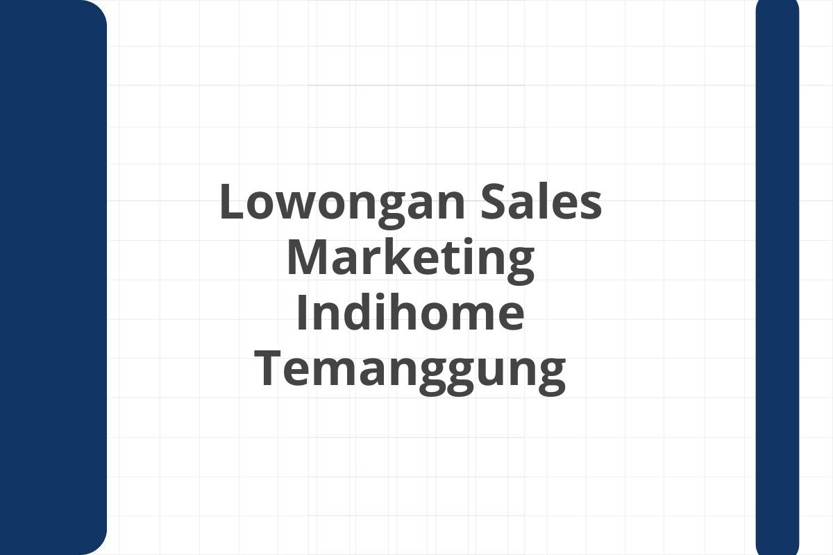 Lowongan Sales Marketing Indihome Temanggung