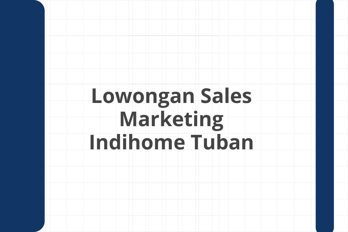 Lowongan Sales Marketing Indihome Tuban