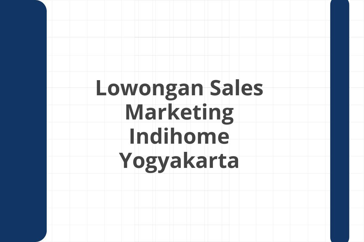 Lowongan Sales Marketing Indihome Yogyakarta