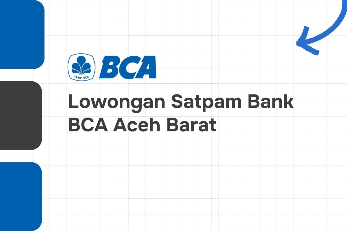 Lowongan Satpam Bank BCA Aceh Barat