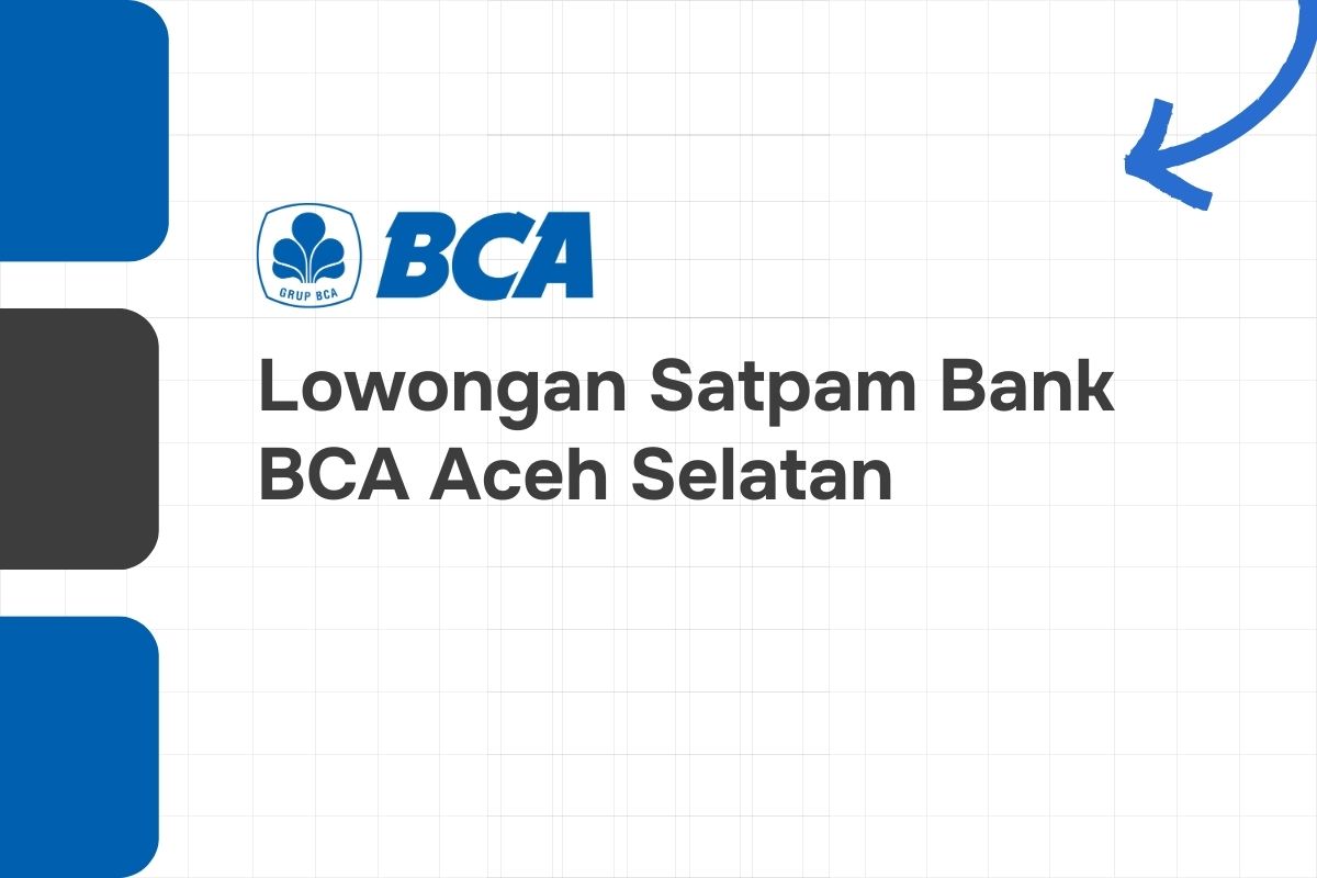 Lowongan Satpam Bank BCA Aceh Selatan