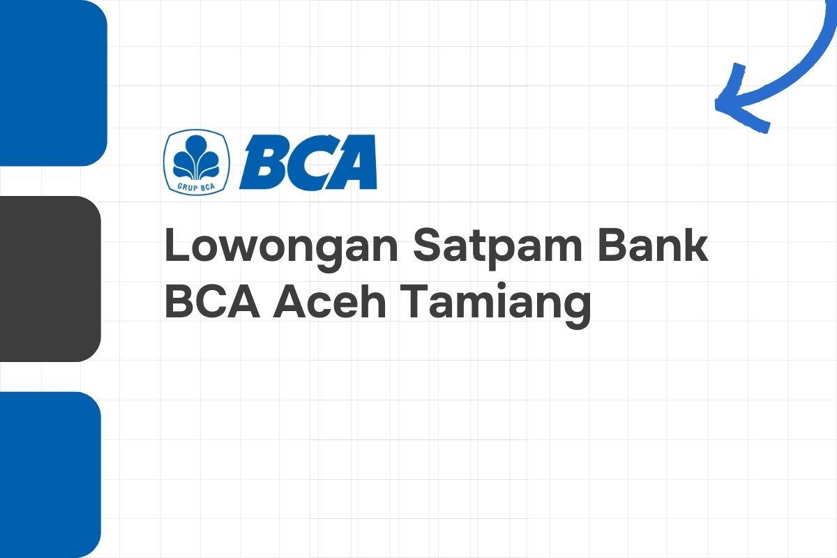 Lowongan Satpam Bank BCA Aceh Tamiang