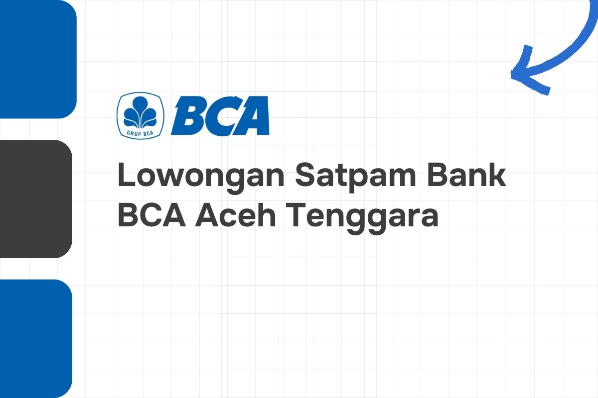 Lowongan Satpam Bank BCA Aceh Tenggara