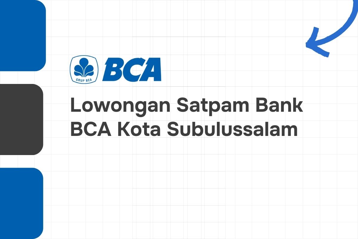 Lowongan Satpam Bank BCA Kota Subulussalam