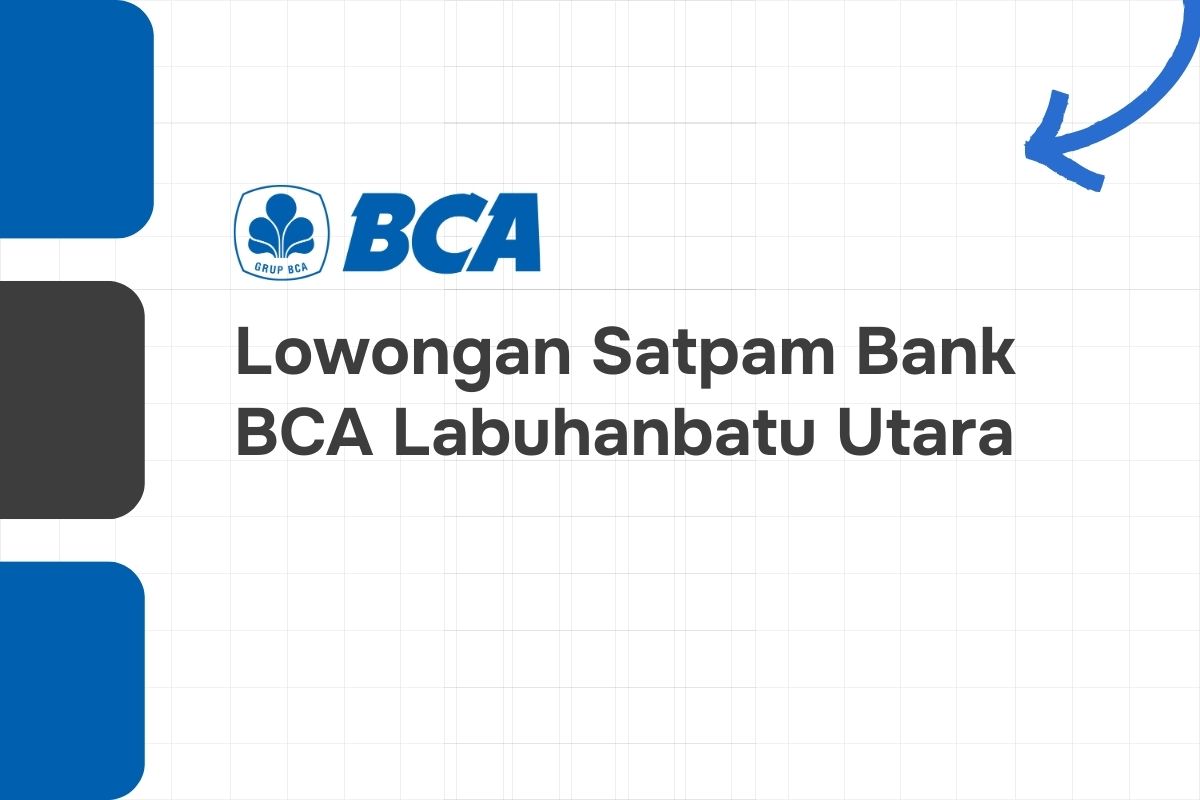 Lowongan Satpam Bank BCA Labuhanbatu Utara