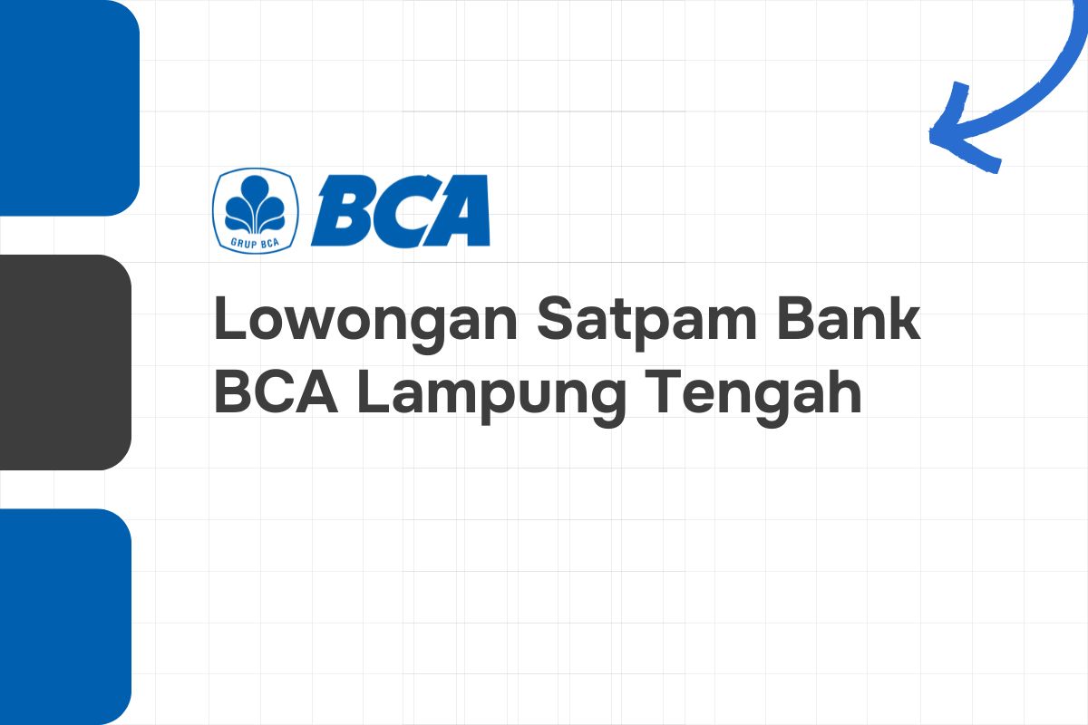 Lowongan Satpam Bank BCA Lampung Tengah