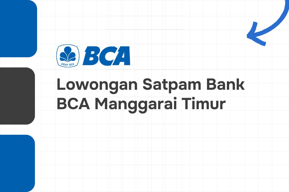 Lowongan Satpam Bank BCA Manggarai Timur